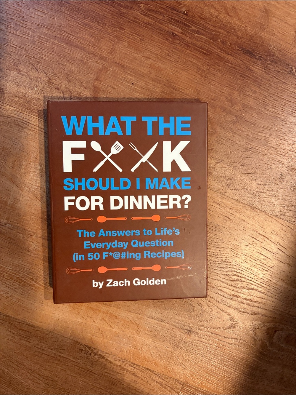 What The F**k Should I Make For Dinner? by Zach Golden - Brown Cover